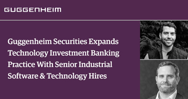 Guggenheim Securities Expands Technology Investment Banking Practice