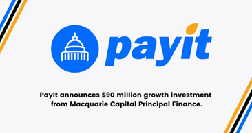 PayIt Announces $90M Growth Investment From Macquarie Capital Principal Finance